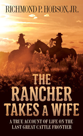The Rancher Takes a Wife Paperback by Richmond P. Hobson, Jr.