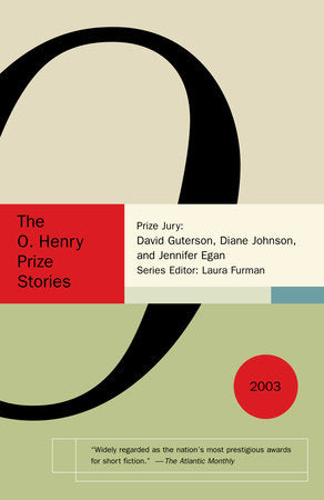 The O. Henry Prize Stories 2003 Paperback by Edited by Laura Furman Prize Jury: Jennifer Egan, David Guterson, and Diane Johnson
