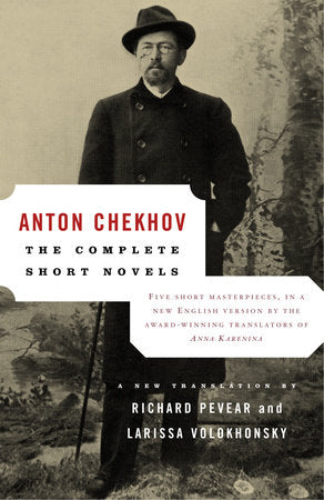 The Complete Short Novels Paperback by Anton Chekhov A New Translation by Richard Pevear & Larisaa Volokhonsky