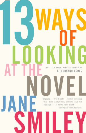 13 Ways of Looking at the Novel Paperback by Jane Smiley