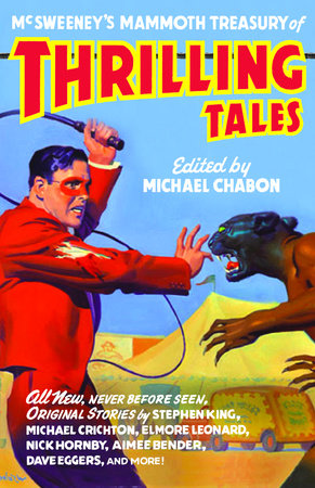 McSweeney's Mammoth Treasury of Thrilling Tales Paperback by Edited by Michael Chabon