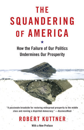 The Squandering of America Paperback by Robert Kuttner