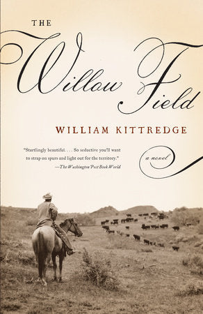 The Willow Field Paperback by William Kittredge