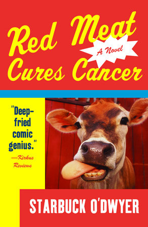 Red Meat Cures Cancer Paperback by Starbuck O'Dwyer