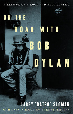 On the Road with Bob Dylan Paperback by Larry "Ratso" Sloman with a new introduction by Kinky Friedman