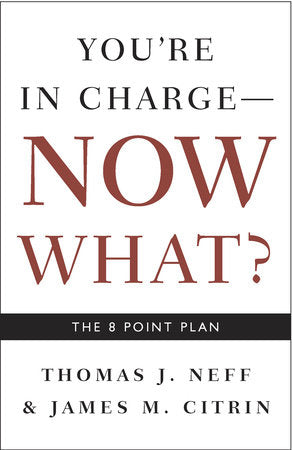 You're in Charge, Now What? Paperback by Thomas J. Neff and James M. Citrin