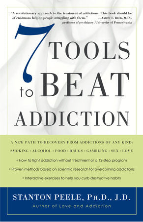 7 Tools to Beat Addiction Paperback by Stanton Peele, Ph.D., J.D.