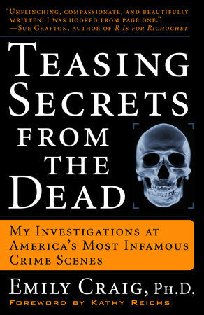 Teasing Secrets from the Dead Paperback by Dr. Emily Craig