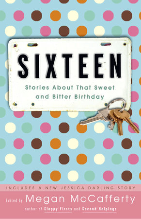 Sixteen Paperback by Edited by Megan McCafferty, with stories by Jacqueline Woodson, Sarah Dessen, David Levithan, Sarah Mlynowski, Ned Vizzini, and more