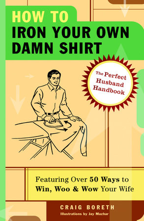 How to Iron Your Own Damn Shirt Paperback by Craig Boreth