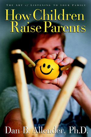 How Children Raise Parents Paperback by Dan Allender, PhD