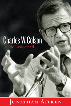 Charles W. Colson: A Life Redeemed Paperback by Jonathan Aitken