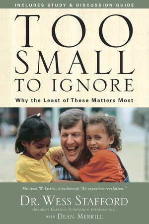 Too Small to Ignore Paperback by Dr. Wess Stafford with Dean Merrill