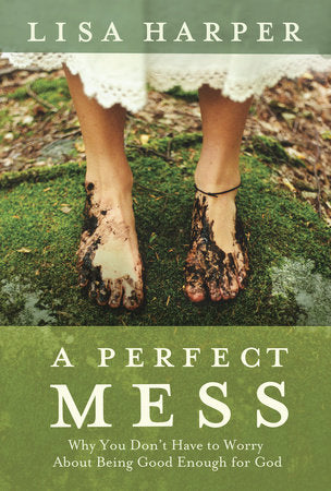 A Perfect Mess Paperback by Lisa Harper