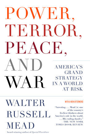 Power, Terror, Peace, and War Paperback by Walter Russell Mead