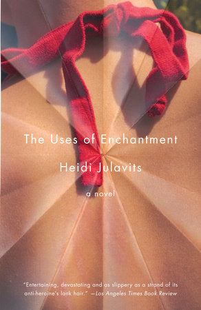 The Uses of Enchantment Paperback by Heidi Julavits