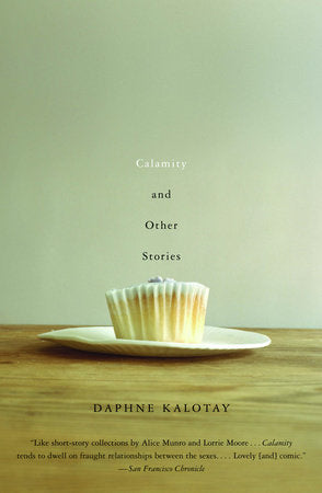 Calamity and Other Stories Paperback by Daphne Kalotay