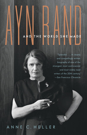Ayn Rand and the World She Made Paperback by Anne C. Heller