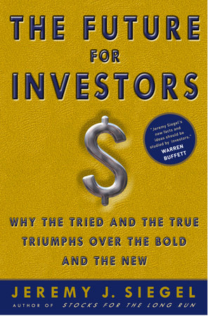 The Future for Investors Hardcover by Jeremy J. Siegel, author of Stocks for the Long Run