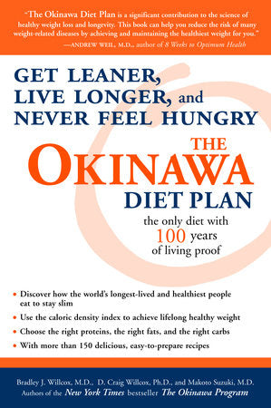 The Okinawa Diet Plan Paperback by Bradley J. Willcox, M.D., D. Craig Willcox, Ph.D., and Makoto Suzuki, M.D. Authors of the New York Times Bestseller The Okinawa Program