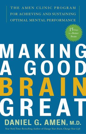 Making a Good Brain Great Paperback by Daniel G. Amen, M.D.