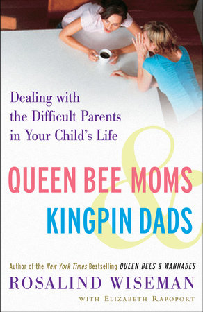 Queen Bee Moms & Kingpin Dads Paperback by Rosalind Wiseman with Elizabeth Rapoport