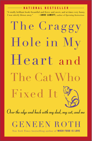 The Craggy Hole in My Heart and the Cat Who Fixed It Paperback by Geneen Roth