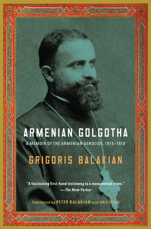 Armenian Golgotha Paperback by Grigoris Balakian