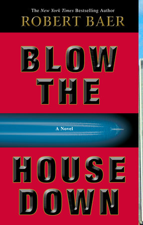 Blow the House Down Paperback by Robert Baer