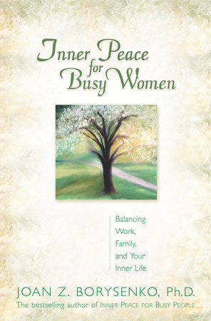 INNER PEACE FOR BUSY WOMEN/TRADE Paperback by Joan Z. Borysenko, Ph.D.