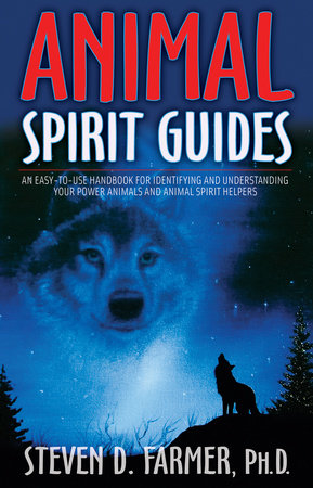 Animal Spirit Guides Paperback by Steven D. Farmer, Ph.D.