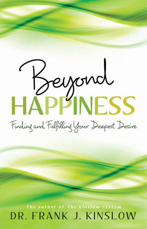 Beyond Happiness Paperback by Dr. Frank J. Kinslow