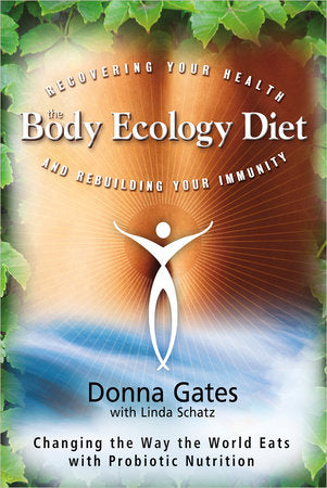 The Body Ecology Diet Paperback by Donna Gates and Lyndi Schrecengost