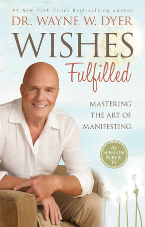 Wishes Fulfilled Paperback by Dr. Wayne W. Dyer