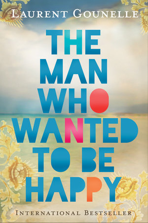The Man Who Wanted to Be Happy Paperback by Laurent Gounelle