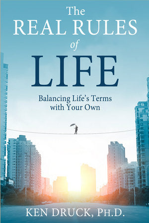 The Real Rules of Life Paperback by Ken Druck, Ph.D.