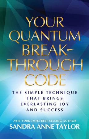 Your Quantum Breakthrough Code Paperback by Sandra Anne Taylor