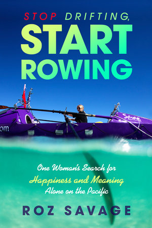 Stop Drifting, Start Rowing Paperback by Roz Savage