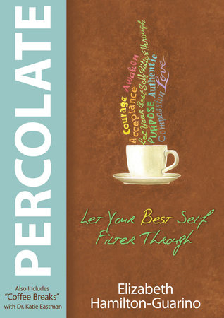 Percolate Paperback by Elizabeth Hamilton-Guarino, with Dr. Katie Eastman
