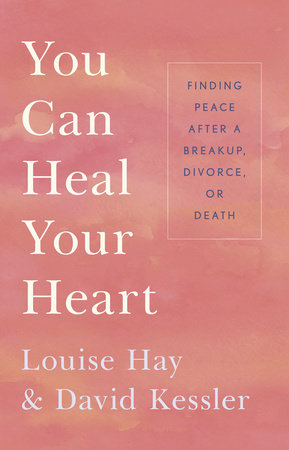 You Can Heal Your Heart Paperback by Louise L. Hay and David Kessler