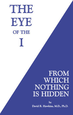 The Eye of the I Paperback by David R. Hawkins, M.D. Ph.D.