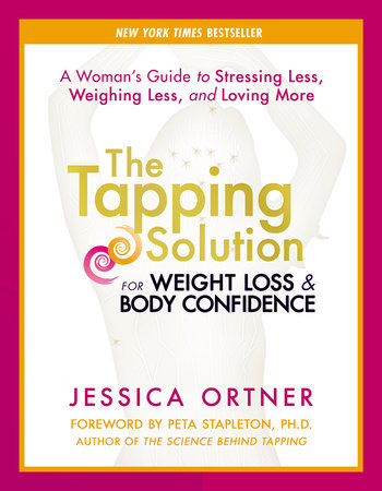 The Tapping Solution for Weight Loss & Body Confidence Paperback by Jessica Ortner, Foreword by Christiane Northrup, M.D.