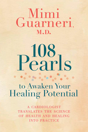 108 Pearls to Awaken Your Healing Potential Paperback by Mimi Guarneri, M.D.