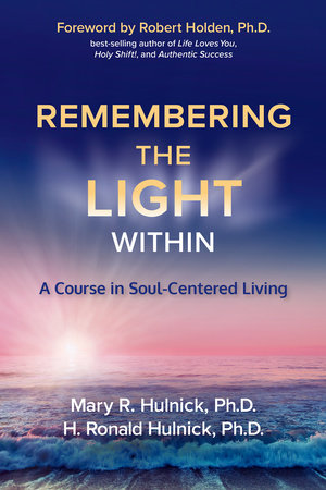 Remembering the Light Within Paperback by Mary R. Hulnick, Ph.D., and H. Ronald Hulnick, Ph.D.