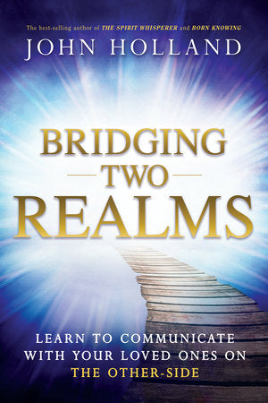 Bridging Two Realms Paperback by John Holland
