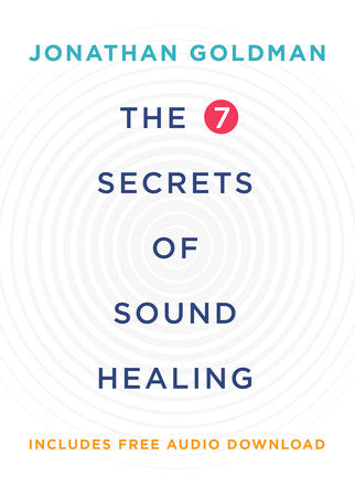 The 7 Secrets of Sound Healing Revised Edition TR by Jonathan Goldman