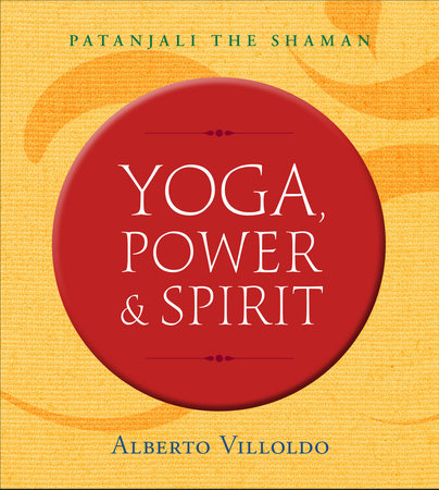 Yoga, Power & Spirit TR by Alberto Villoldo