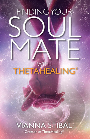 Finding Your Soul Mate with ThetaHealing® Paperback by Vianna Stibal