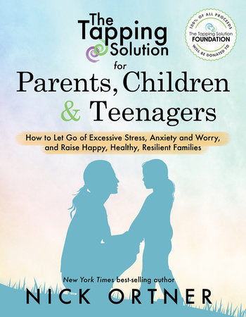 The Tapping Solution for Parents, Children & Teenagers Paperback by Nick Ortner