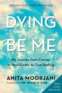 Dying to Be Me Paperback by Anita Moorjani